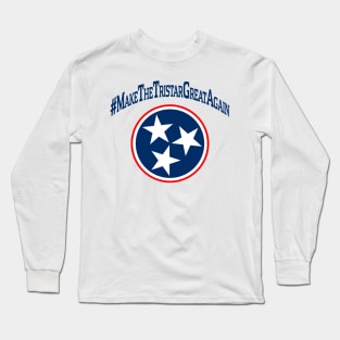 Make The TriStar Great Again - TN Long Sleeve T-Shirt